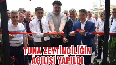 TUNA ZEYTİNCİLİĞİN AÇILIŞI YAPILDI
