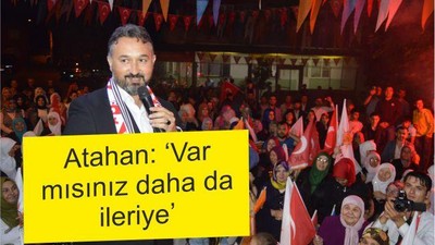 ATAHAN “VARMISINIZ DAHADA İLERİYE?”