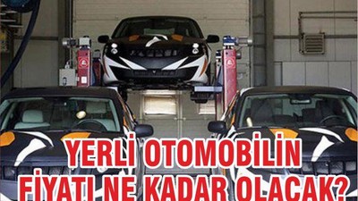 Yerli Otomobilin Fiyatı Ne Kadar Olacak?