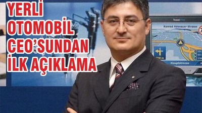 Yerli otomobil CEO'sundan ilk açıklama