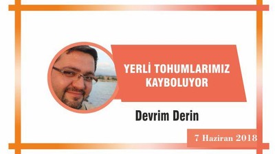 Yerli tohumlarımız kayboluyor