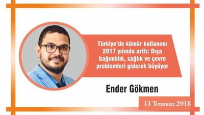 Türkiye’de kömür kullanımı 2017 yılında arttı: Dışa bağımlılık, sağlık ve çevre problemleri giderek büyüyor