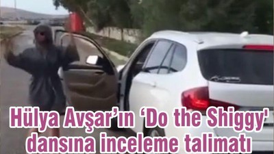 Hülya Avşar’ın ‘Do the Shiggy' dansına inceleme talimatı