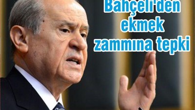 Bahçeli'den ekmek zammına tepki