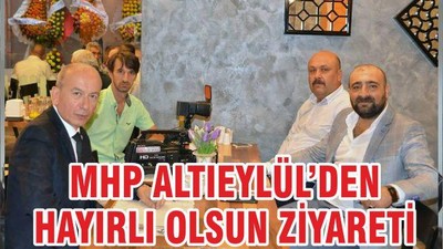 MHP ALTIEYLÜL’DEN HAYIRLI OLSUN ZİYARETİ