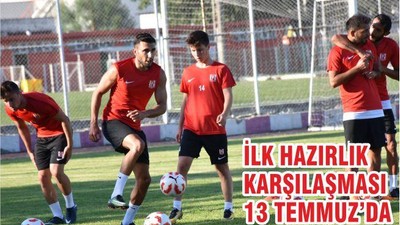 İLK HAZIRLIK KARŞILAŞMASI 13 TEMMUZ’DA