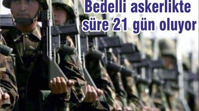 Bedelli askerlikte süre 21 gün oluyor