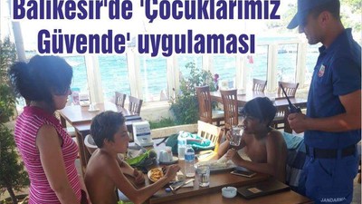 Balıkesir'de 'Çocuklarımız Güvende' uygulaması