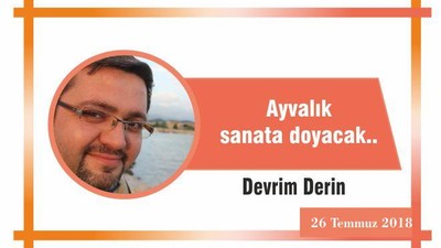 Ayvalık sanata doyacak..