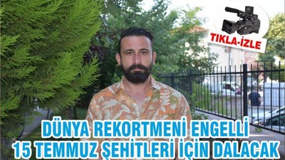 Dünya rekortmeni engelli 15 Temmuz şehitleri için dalacak