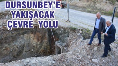 DURSUNBEY’E YAKIŞACAK ÇEVRE YOLU