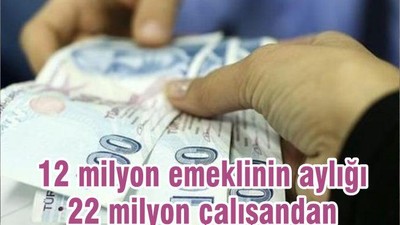 12 milyon emeklinin aylığı 22 milyon çalışandan