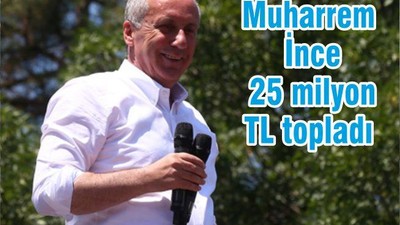 Muharrem İnce 25 milyon TL topladı