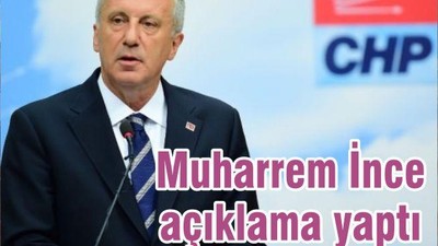 Muharrem İnce açıklama yaptı