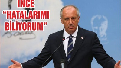 İNCE “HATALARIMI BİLİYORUM”