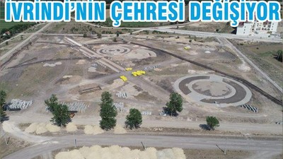 İVRİNDİ’NİN ÇEHRESİ DEĞİŞİYOR