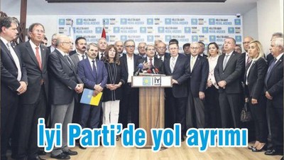 İyi Parti’de yol ayrımı