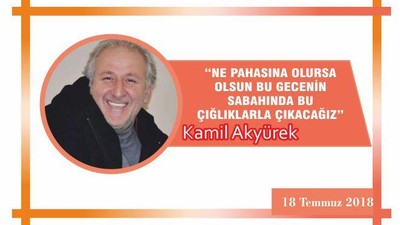 “NE PAHASINA OLURSA OLSUN BU GECENİN SABAHINDA BU ÇIĞLIKLARLA ÇIKACAĞIZ”