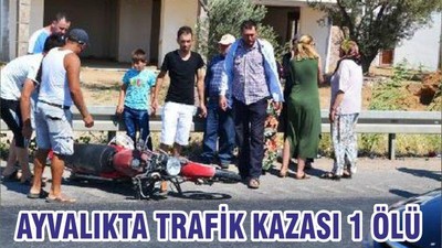 AYVALIKTA TRAFİK KAZASI 1 ÖLÜ