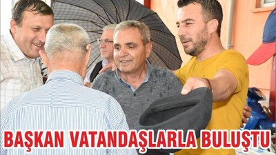 BAŞKAN VATANDAŞLARLA BULUŞTU