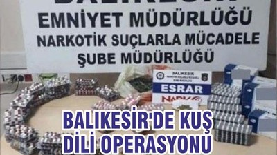 BALIKESİR'DE KUŞ DİLİ OPERASYONU
