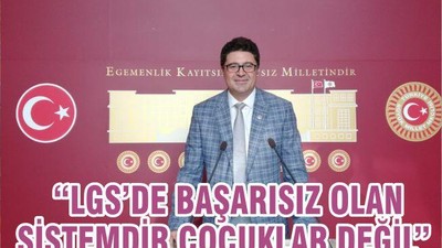 “LGS’DE BAŞARISIZ OLAN SİSTEMDİR ÇOCUKLAR DEĞİL”