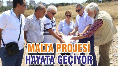 MALTA PROJESİ HAYATA GEÇİYOR