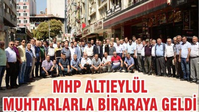 MHP ALTIEYLÜL MUHTARLARLA BİRARAYA GELDİ