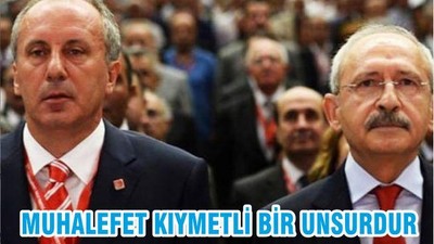 MUHALEFET KIYMETLİ BİR UNSURDUR