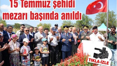 15 Temmuz şehidi mezarı başında anıldı