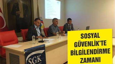 SOSYAL GÜVENLİK’TE BİLGİLENDİRME ZAMANI