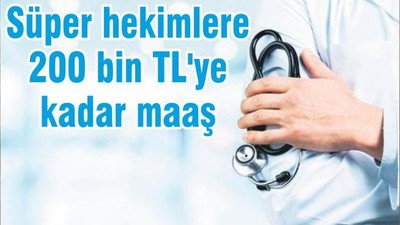 Erdoğan talimat vermişti... Süper hekimlere 200 bin TL'ye kadar maaş