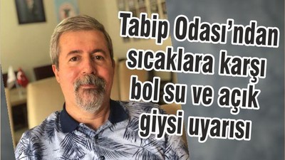 Tabip Odası'ndan bol su tüketin uyarısı