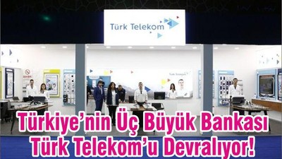 Türkiye’nin Üç Büyük Bankası Türk Telekom’u Devralıyor!