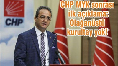CHP MYK sonrası ilk açıklama: Olağanüstü kurultay yok!