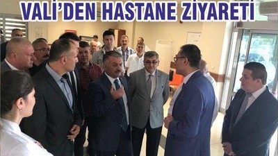 VALİ’DEN HASTANE ZİYARETİ