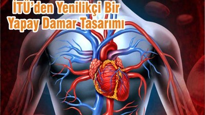 İTÜ’den Yenilikçi Bir Yapay Damar Tasarımı