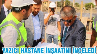 YAZICI HASTANE İNŞAATINI İNCELEDİ