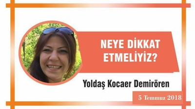 NEYE DİKKAT ETMELİYİZ?