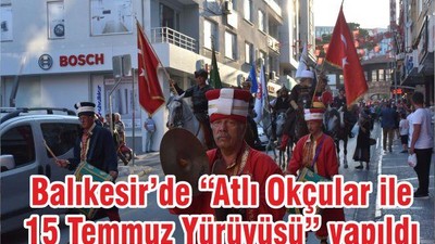 Balıkesir’de “Atlı Okçular ile 15 Temmuz Yürüyüşü” yapıldı
