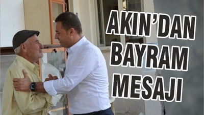 AKIN’DAN BAYRAM MESAJI