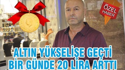 ALTIN YÜKSELİŞE GEÇTİ BİR GÜNDE 20 LİRA ARTTI