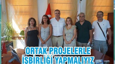ORTAK PROJELERLE İŞBİRLİĞİ YAPMALIYIZ