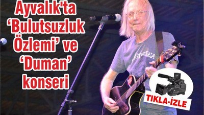 Ayvalık'ta ‘Bulutsuzluk Özlemi’ ve ‘Duman’ konseri