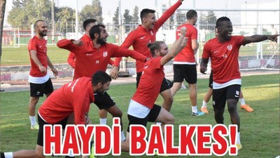 HAYDİ BALKES!