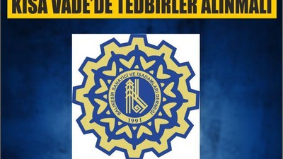 KISA VADE’DE TEDBİRLER ALINMALI