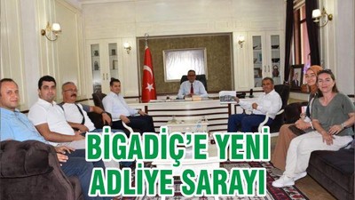 BİGADİÇ’E YENİ ADLİYE SARAYI