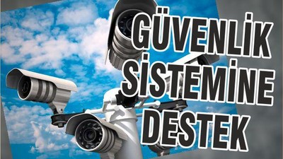 GÜVENLİK SİSTEMİNE DESTEK