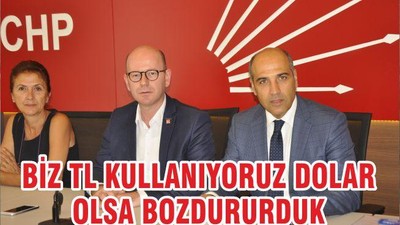 BİZ TL KULLANIYORUZ DOLAR OLSA BOZDURURDUK