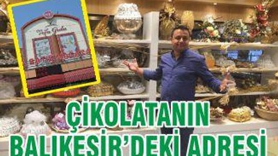 ÇİKOLATANIN BALIKESİR’DEKİ ADRESİ